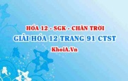 Giải Hóa 12 trang 91 Chân trời Sáng tạo